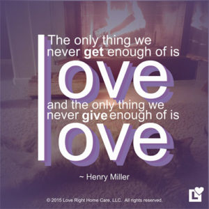 c-henry-miller-love-right-home-care-give-love-e1422741684514