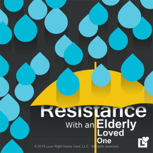 c-resistance-with-an-elderly-loved-one-love-right-home-care-e1423618234120